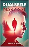Dualseele oder Narzisst: Der schmal Grat zwischen Liebe und Manipulation