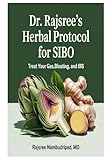Dr. Rajsree’s Herbal Protocol for Sibo: Treat Your Gas,Bloating, and IBS