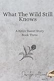 What The Wild Still Knows: The Ledger Journey (Bitter Sweet Herbal School, Band 3)