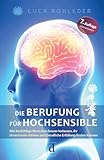 Die Berufung für Hochsensible: Wie feinfühlige Menschen besser loslassen, ihr Urvertrauen stärken und berufliche Erfüllung finden können.