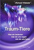 Traum-Tiere: Was sie bedeuten, was sie uns sagen, wie sie uns heilen