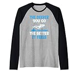 Je tiefer du gehst, desto besser fühlt es sich an. Lustiger Taucher Raglan