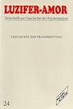 Geschichte der Traumdeutung. Luzifer-Amor. Zeitschrift zur Geschichte der Psychoanalyse, 12. Jahrgang, Heft 24.