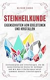 Steinheilkunde: Steinenergien und Lithotherapie, die 50 unverzichtbaren Steine für Anfänger und wie man Lithotherapeut wird. (Mondlicht Verlag)