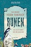 Das große Hexen-Handbuch Runen. Die alte Kunst der Weissagung: Alles über nordische, keltische oder neuere Runen-Zeichen