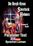 Die Beryll-Krone: Ein Sherlock Holmes Abenteuer - A1 A2 Zweisprachig Deutsch Englisch - Mit nebeneinander angeordneten Übersetzung - Paralleler text - ... Buch (Die Abenteuer des Sherlock Holmes)