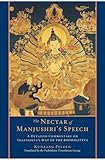 The Nectar of Manjushri's Speech: A Detailed Commentary on Shantideva's Way of the Bodhisattva