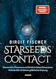 Starseeds-Contact: Übersinnliche Phänomene und Portale in höhere Dimensionen: Verbinde dich mit deinem galaktischen Ursprung. SPIEGEL-Bestseller