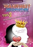Wahrheit Seelenpartner Teil 2 (karmischer Partner, Zwillingsseele, Dualseele): Die Lernaufgaben der weiblichen Seelenpartnerin (Taschenbuch mit schwarz-weiß Abbildungen)