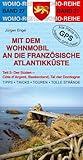 Mit dem Wohnmobil an die französische Atlantikküste: Teil 2: Der Süden: Tipps, Tricks, Touren, Tolle Strände. Alle Plätze mit präzisen GPS-Daten