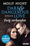 Dark and Dangerous Love – Ewig verbunden: Roman (Dark and Dangerous Love-Reihe 2)
