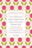 Ich vertraue voller Lebensmut allem, was mein Körper tut: Wunderbare Reime, die deinen Körper schützen und stärken und deine Selbstheilung aktivieren