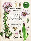 Die Natur-Apotheke: Das überlieferte und neue Wissen über unsere Heilpflanzen