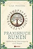 Praxisbuch Runen: Bedeutung, Weissagung und Magie