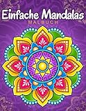 Einfache Mandalas: Malbuch mit einfachen Mandala-Mustern für Kinder oder Erwachsene.