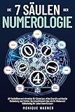 Die 7 Säulen der Numerologie: 57 Techniken und Hinweise für Einsteiger. Alles über die spirituelle Bedeutung von Zahlen. So entschlüsseln Sie, wie Ihr Name und Geburtstag Ihr Leben beeinflussen