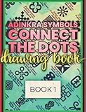 Adinkra Symbols Connect The Dots Drawing Book: Book 1 (Adinkra Symbol Connect The Dots Drawing Books, Band 2)