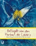 Beflügelt von den Farben des Lebens: Marc Chagall und die Botschaft der Engel