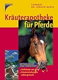 Kräuterapotheke für Pferde: Heilkräuter von A-Z. Kräutermischungen selbst gemacht.