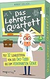 Das Lehrer-Quartett: Mit 32 Lehrertypen von der Öko-Tussi bis zum verkannten Genie