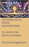 NUMEROLOGIE OHNE GEHEIMNISSE. Ein Schritt-für-Schritt-Leitfaden: Numerologiekurs (series German)