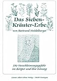 Das Sieben-Kräuter-Erbe von Bertrand Heidelberger: Die Verschleimungsgefahr im Körper und ihre Lösung