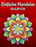 Einfache Mandalas: Malbuch mit 60 einfachen Mandala-Mustern für Kinder und Erwachsene