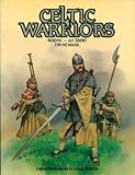 Celtic Warriors: 400 Bc - 1600 Ad