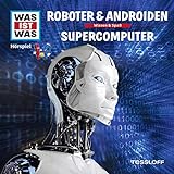 Roboter & Androiden / Supercomputer: Was ist Was 7