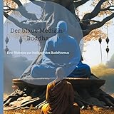 Der blaue Medizin-Buddha: Eine Bildreise zur Heilkraft des Buddhismus