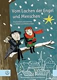 Vom Lachen der Engel und Menschen: Geschichten und Gedichte zu Advent und Weihnachten. Mit Illustrationen von Marie Geißler