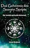 Das Geheimnis des Scorpio Scripts: Der sinnlich-spirituelle Kultroman