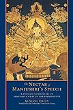 The Nectar of Manjushri's Speech: A Detailed Commentary on Shantideva's Way of the Bodhisattva (English Edition)