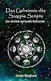 Das Geheimnis des Scorpio Scripts: Der sinnlich-spirituelle Kultroman