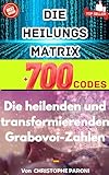 Grabovoi +700 Zahlen für ein erfolgreiches Business - Heilen mit +700 Zahlen - Heilungscodes - Heilung mit Zahlen: Zahlen für ein erfolgreiches Geschäft, Leben, Spiritualität, Körperpflege, Krankheit