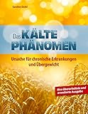 Das Kältephänomen: Ursache für chronische Erkrankungen und Übergewicht