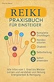 Reiki Buch - das Praxisbuch für Einsteiger - Inkl. komplett Anleitung zur Selbstbehandlung, Sofort im Alltag verwenden, Selbstreinigung, Blockadenlösung, spirituelles Wachstum Chakren