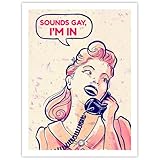 Sounds Gay I'm In – Lesbische Wandkunst, atemberaubendes Gay-Poster für Schlafzimmer oder Wohnzimmer – adrette Raumdekoration, perfekt für lesbische Hochzeitsgeschenke oder LGBTQ-Bürodekoration –