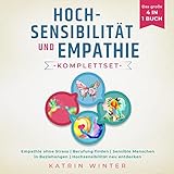 Hochsensibilität und Empathie Komplettset: Das große 4 in 1 Buch: Empathie ohne Stress | Berufung finden | Sensible Menschen in Beziehungen | Hochsensibilität neu entdecken