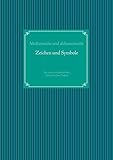 Medizinische und alchemistische Zeichen und Symbole: Mit einem mittelalterlichen alchemistischen Traktat