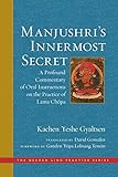 Manjushri's Innermost Secret: A Profound Commentary of Oral Instructions on the Practice of Lama Chöpa (The Dechen Ling Practice Series) (English Edition)