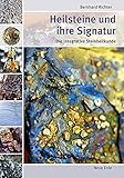 Heilsteine und ihre Signatur: Die Integrative Steinheilkunde