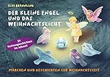 Der kleine Engel und das Weihnachtslicht: Märchen und Geschichten zur Weihnachtszeit
