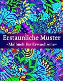 Erstaunliche Muster Malbuch für Erwachsene: Mit 54 schönen und entspannenden Musterdesigns für Stressabbau und Entspannung, mit Blumen- und Mandala-Mustern.