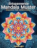 Entspannende Mandala Muster: Malbuch für Erwachsene: Stressabbauende künstlerische Mandalas zum Ausmalen.