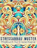 Stressabbau Muster: Malbuch für Erwachsene mit entspannenden Relax-Motiven zum Ausmalen und zur inneren Ruhe