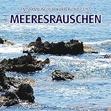 Meeresrauschen (ohne Musik) - Naturklänge für Körper und Geist - Entspannung und Wellness für die Seele: Entspannung für Körper und Geist (ohne Musik)