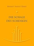 Die Schale des Schenken: Sufi-Weisheit für jeden Tag