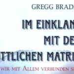 Gregg Braden: Im Einklang mit der göttlichen Matrix